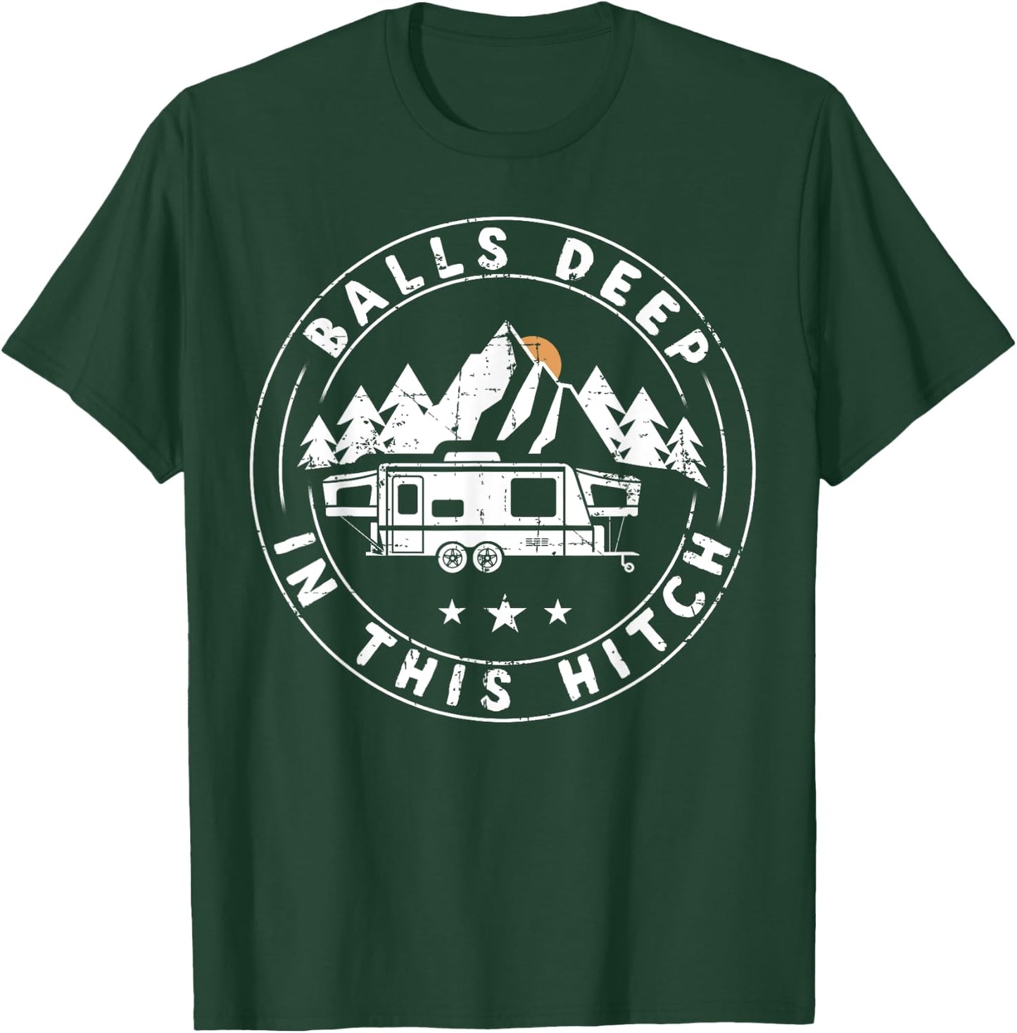 Balls Deep In This Hitch Funny Camping T-Shirt - T-Shirt | Forest