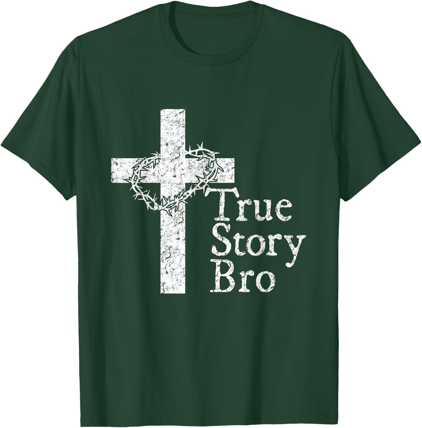 True Story Bro T Shirt for Christians who Love Jesus T-Shirt - T-Shirt | Forest