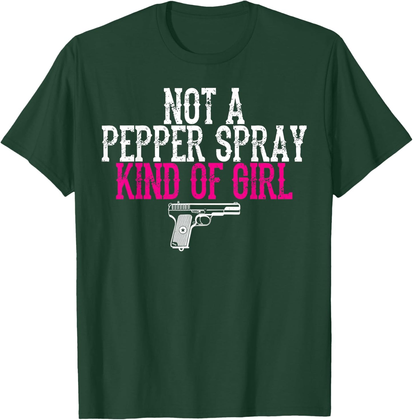 Not a Pepper Spray Girl Pro Gun Second Amendment T-Shirt - T-Shirt | Forest