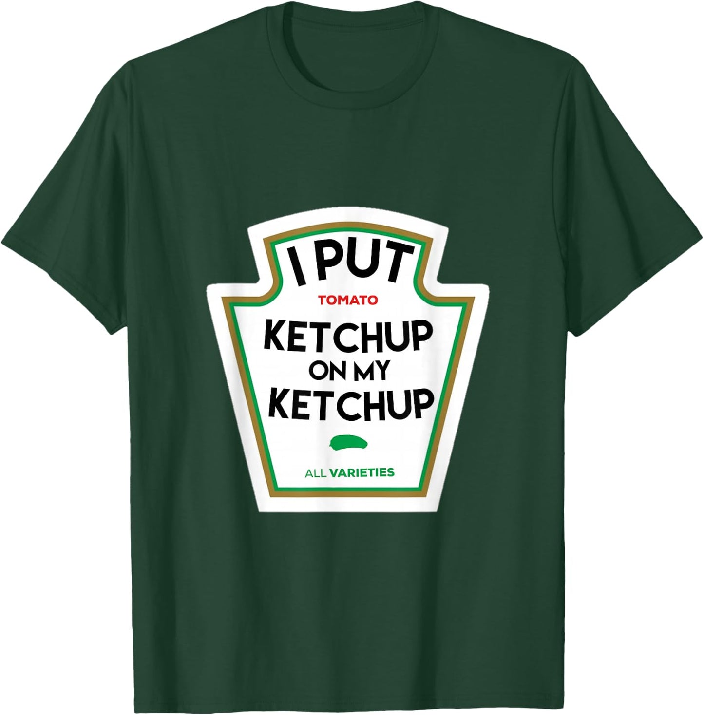 I put ketchup on my funny tomato-based gift T-Shirt - T-Shirt | Forest