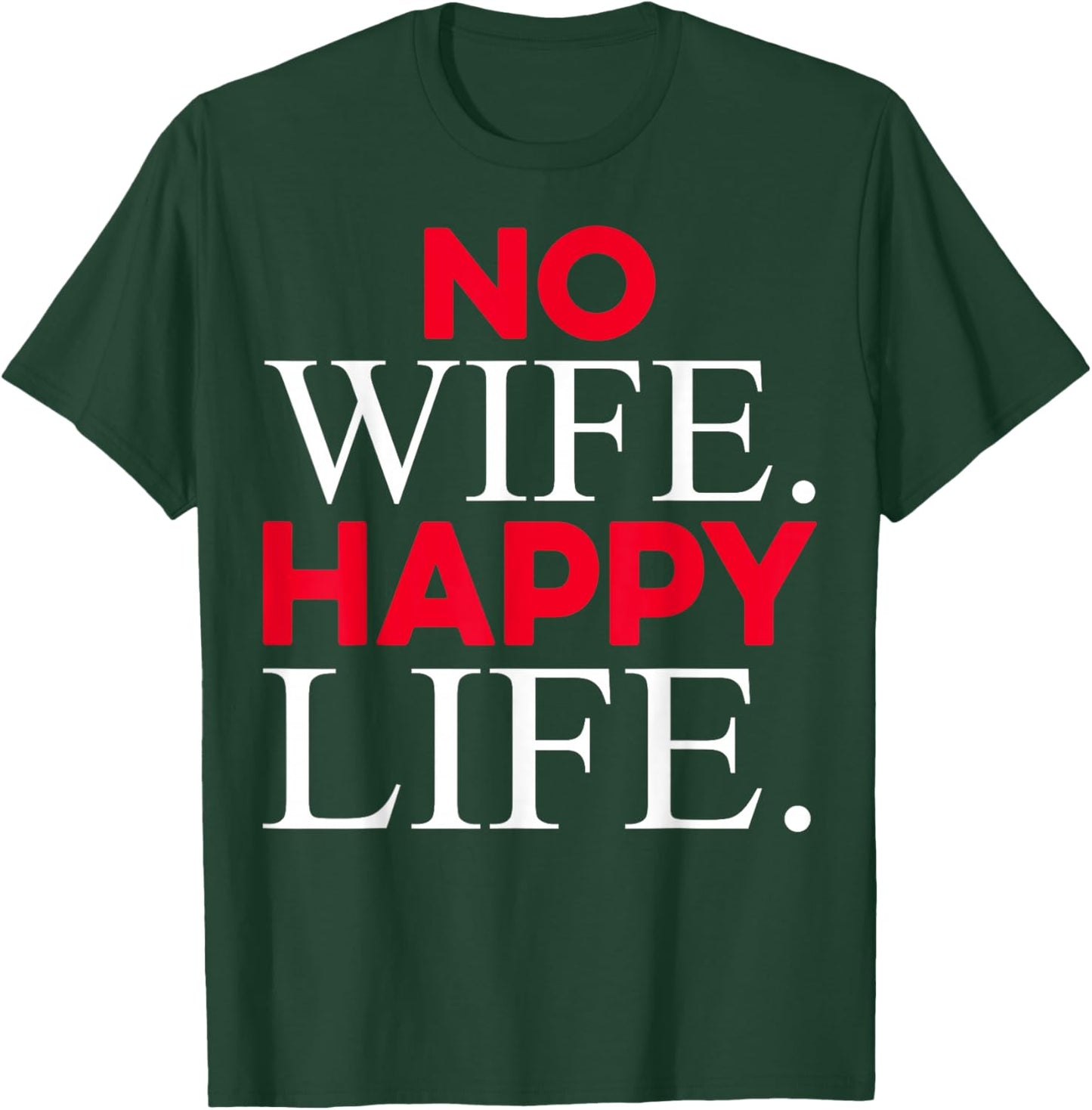 No Wife Happy Life Funny Divorce Party Design Husband Gifts T-Shirt - T-Shirt | Forest