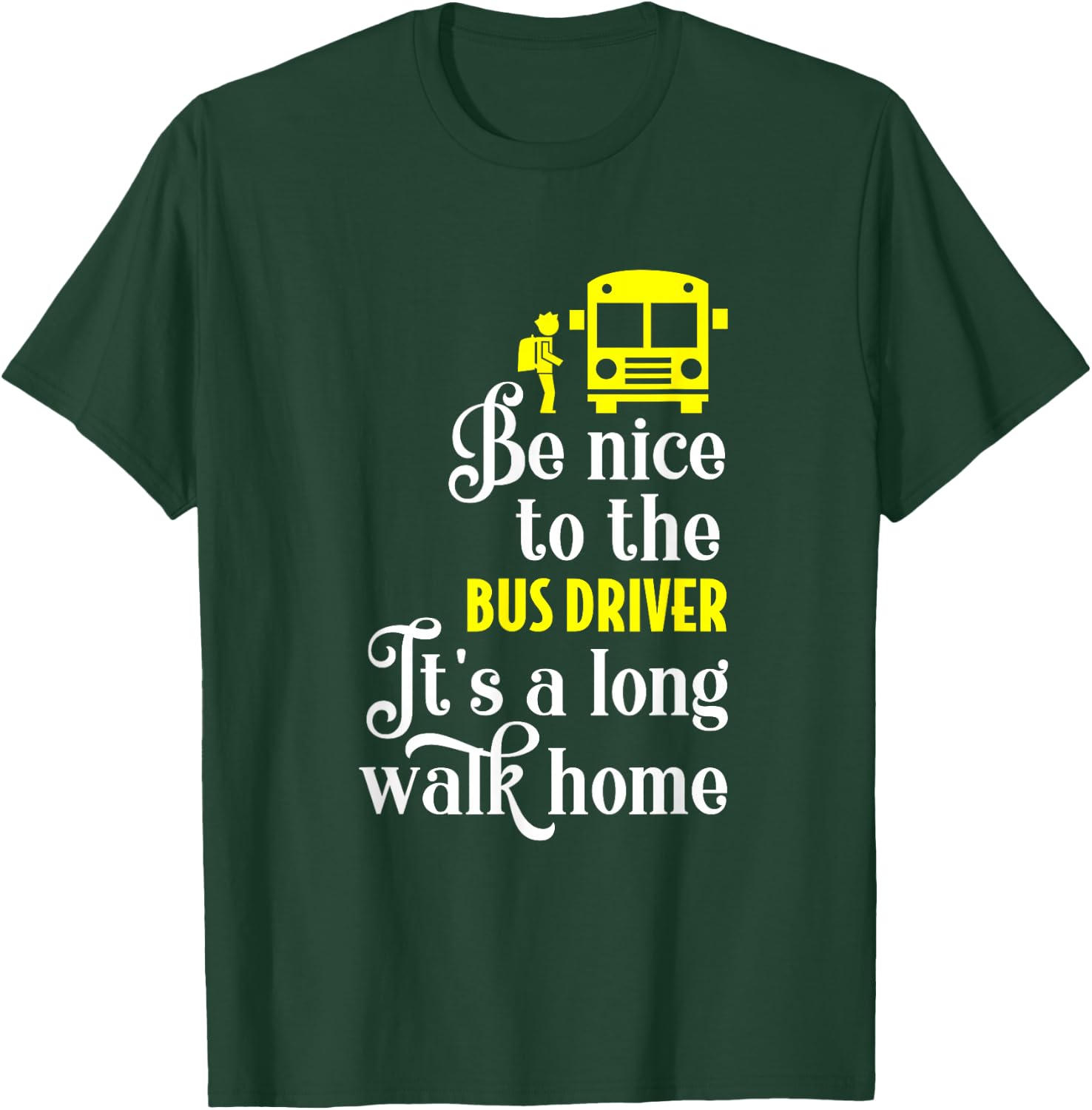 Funny School Bus Driver T-Shirt - T-Shirt | Forest
