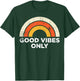 Casual Vintage Retro Good Vibes Only Rainbow T-Shirt - T-Shirt | Forest