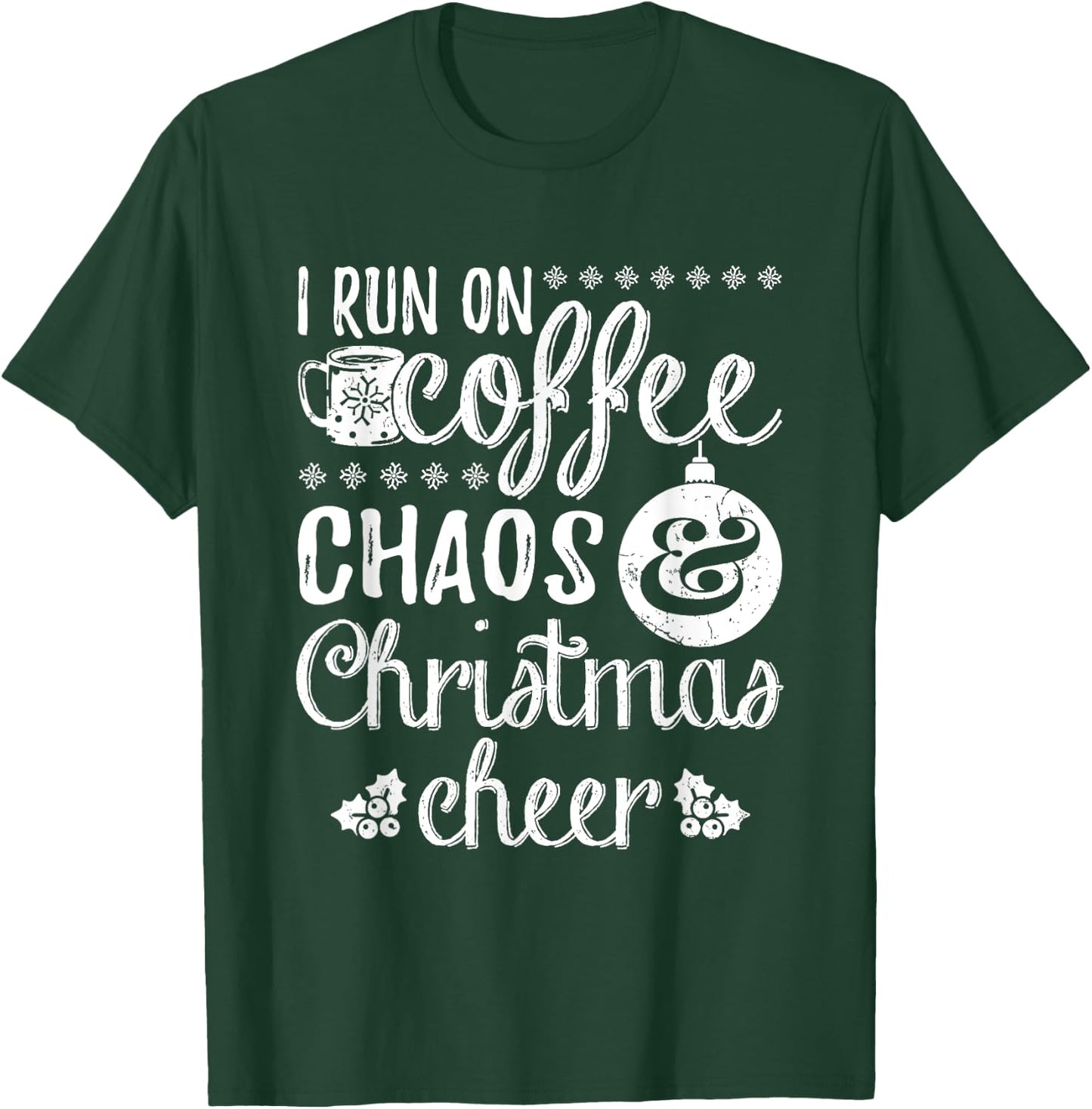 I Run On Coffee Chaos And Christmas Cheer T-Shirt - T-Shirt | Forest