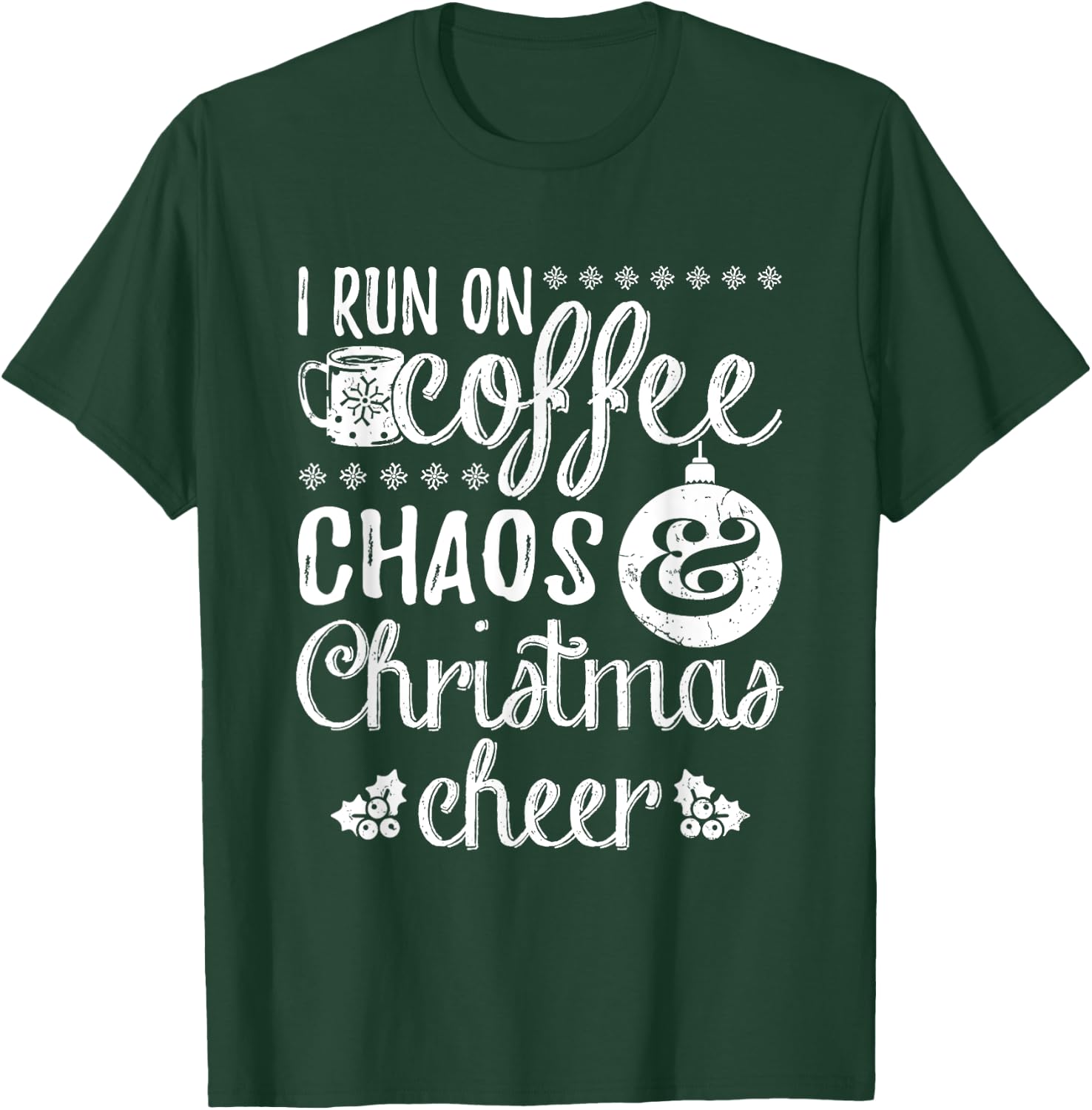 I Run On Coffee Chaos And Christmas Cheer T-Shirt - T-Shirt | Forest
