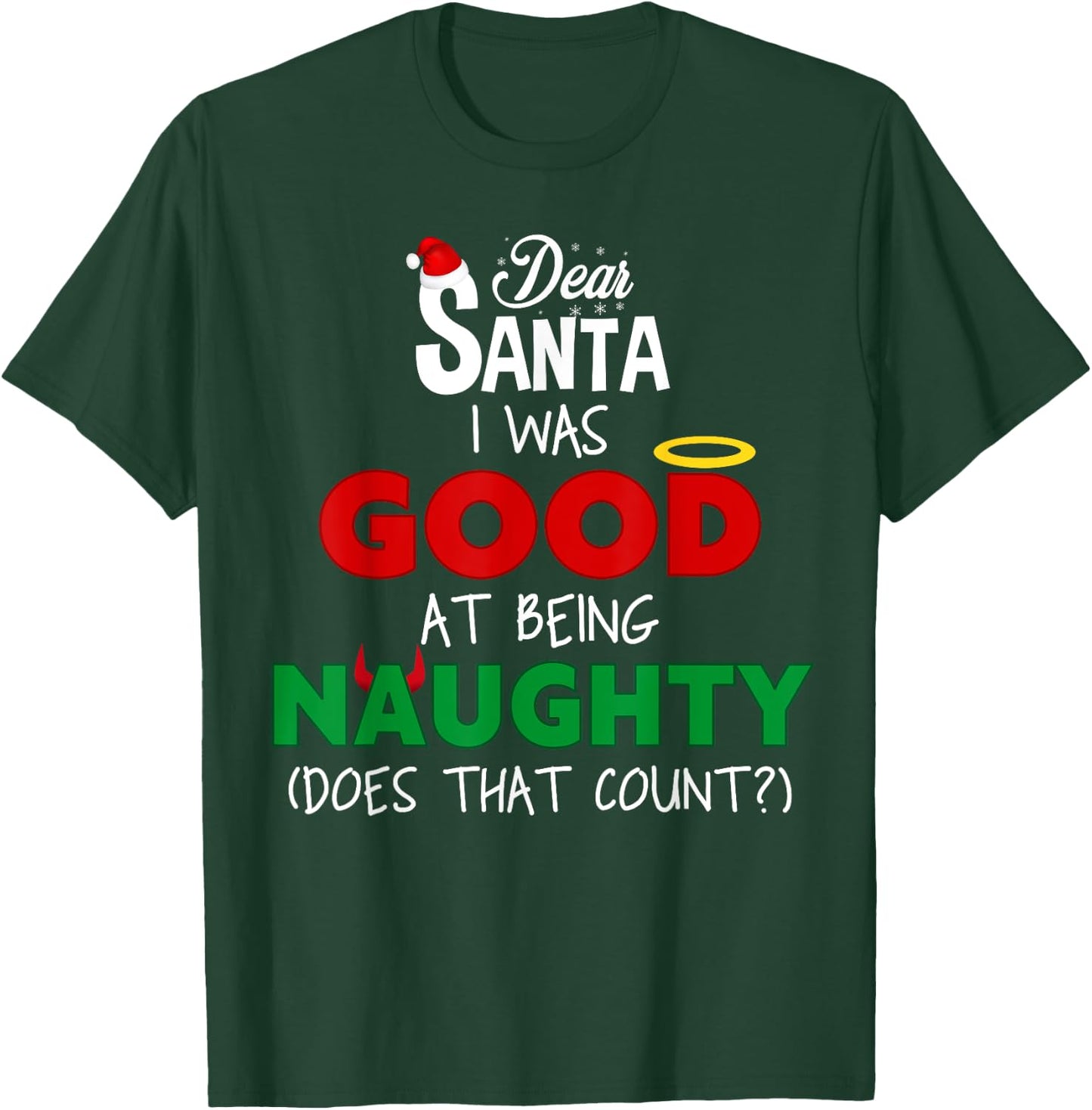 Dear Santa I Was Good at Being Naughty T-Shirt - T-Shirt | Forest