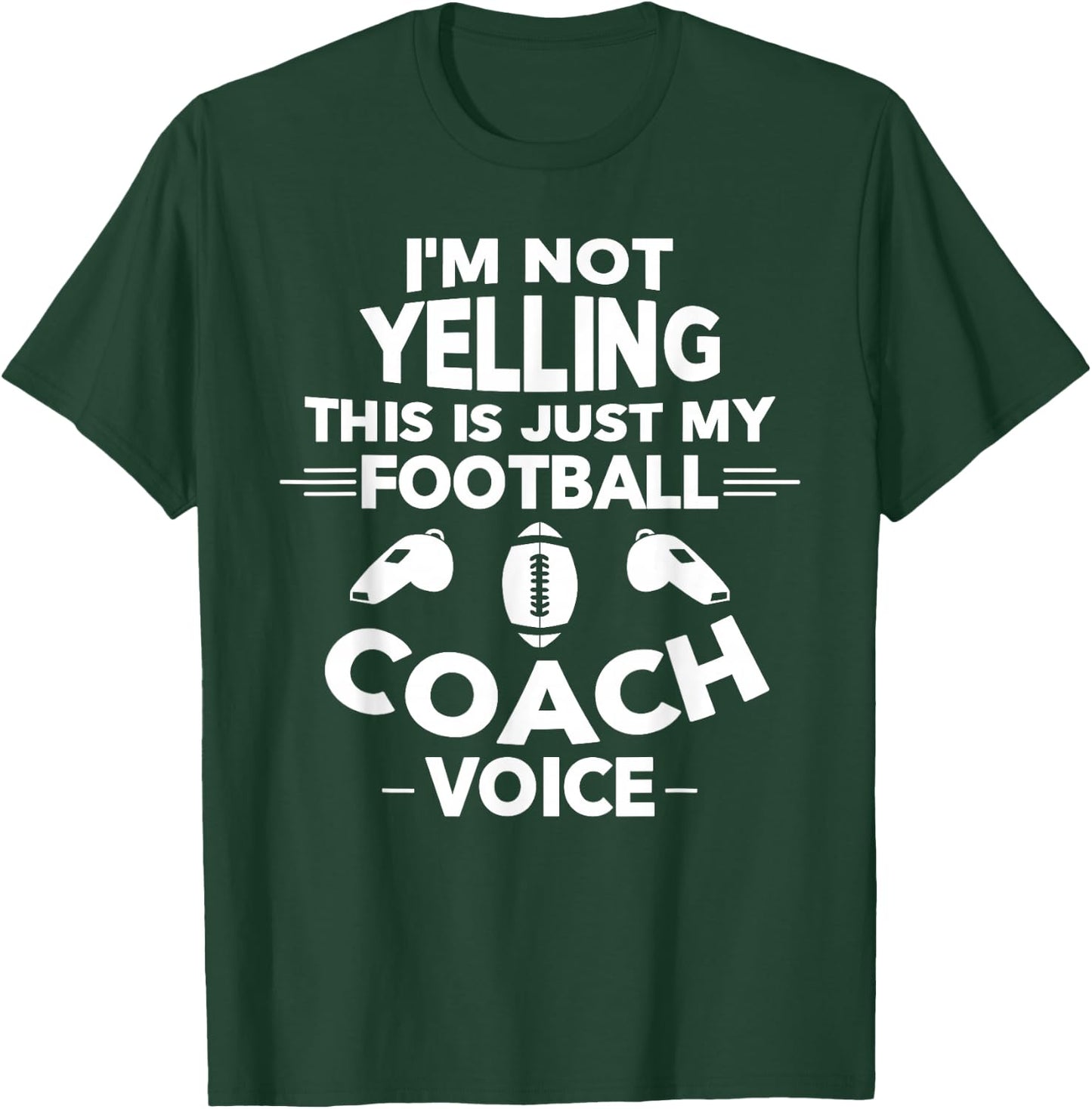 I'm Not Yelling This is Just My Football Coach Voice T-Shirt - T-Shirt | Forest