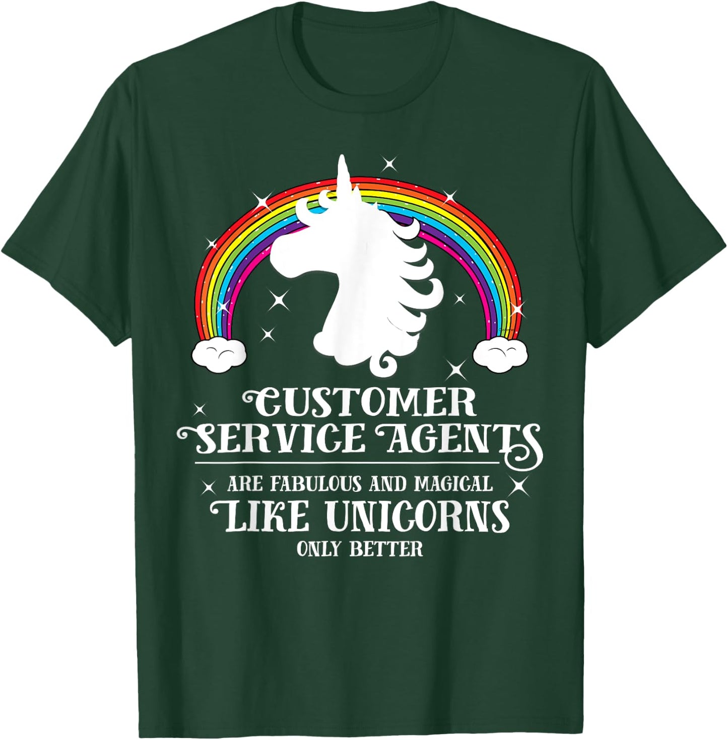 Customer Service Agents Magical Unicorns Funny Gift T-Shirt - T-Shirt | Forest