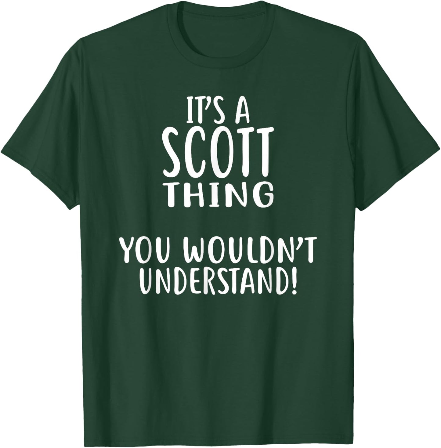 It's A SCOTT Thing, You Wouldn't Understand! SCOTT T-Shirt - T-Shirt | Forest