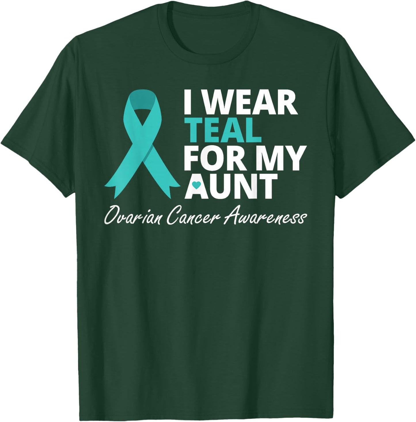 I Wear Teal For My Aunt T Shirt Ribbon Family Love Warrior T-Shirt - T-Shirt | Forest