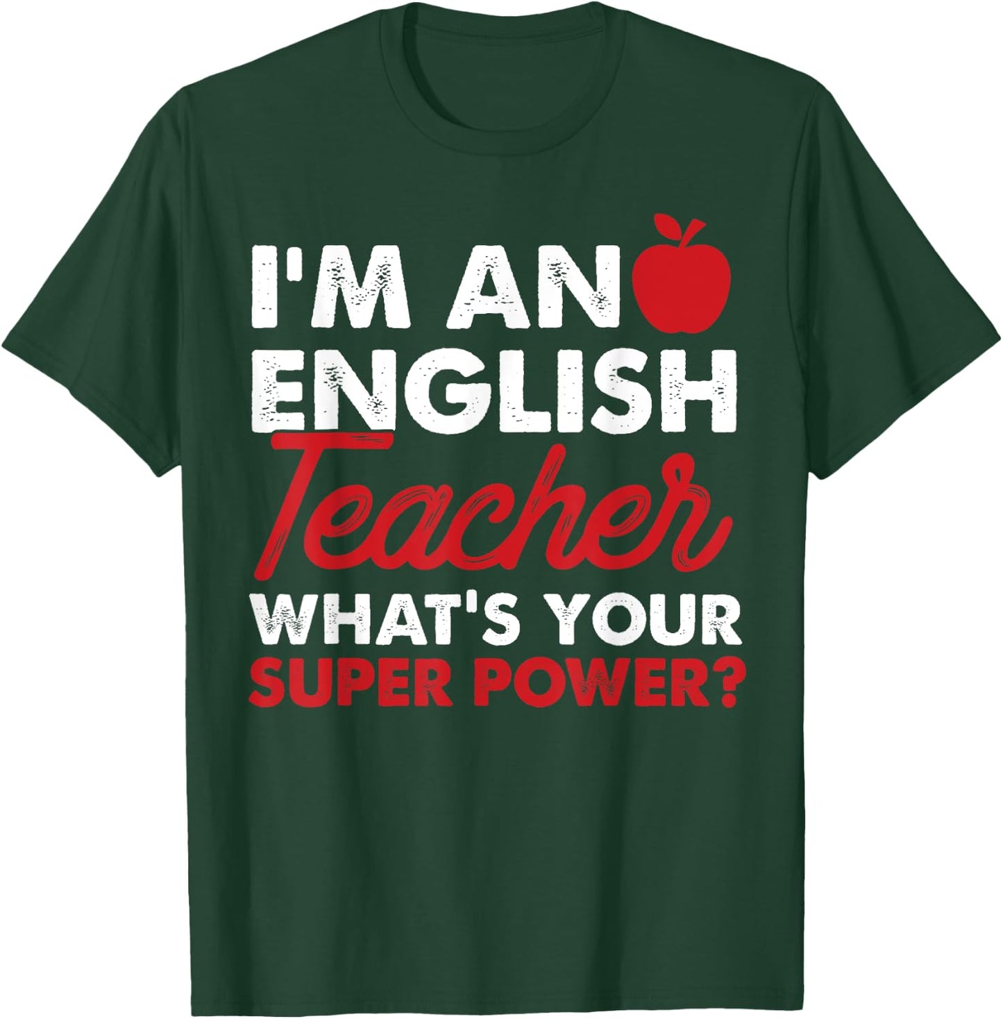 I'm An English Teacher What's Your Super Power Gift T-Shirt - T-Shirt | Forest