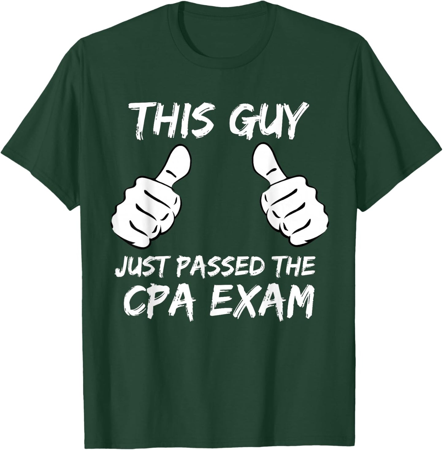 This Guy Just Passed the CPA Exam T-Shirt - T-Shirt | Forest