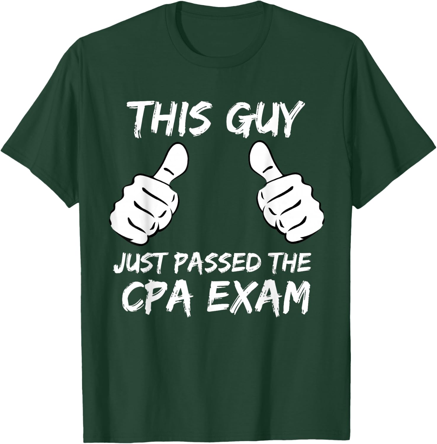 This Guy Just Passed the CPA Exam T-Shirt - T-Shirt | Forest