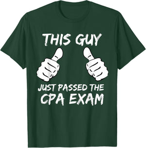 This Guy Just Passed the CPA Exam T-Shirt - T-Shirt | Forest