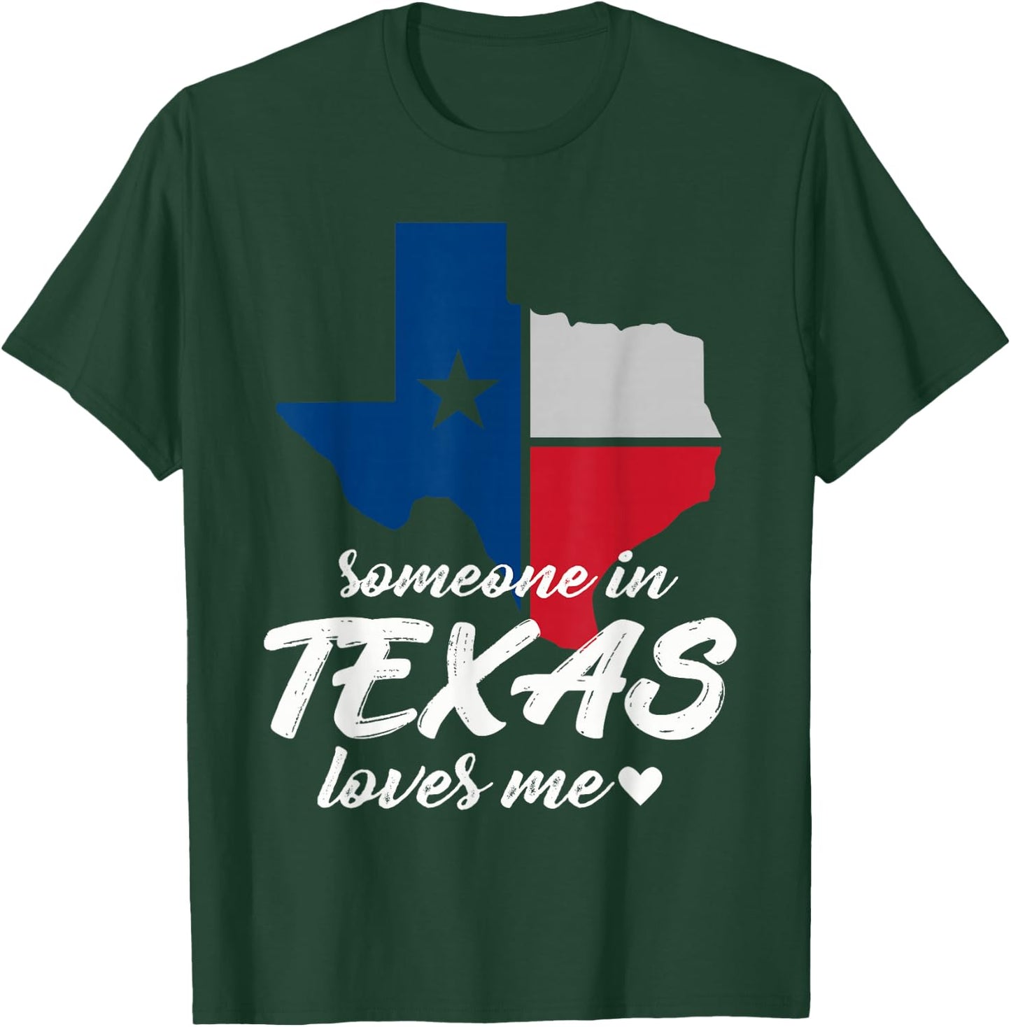 Someone In Texas Loves Me T-Shirt - T-Shirt | Forest