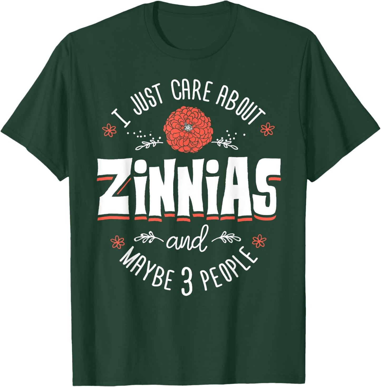Zinnias Flower - I Just Care About Zinnias T-Shirt - T-Shirt | Forest
