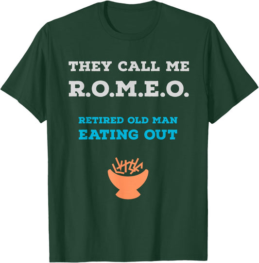 They Call Me ROMEO Retired Old Man Eating Out Fun T-Shirt - T-Shirt | Forest