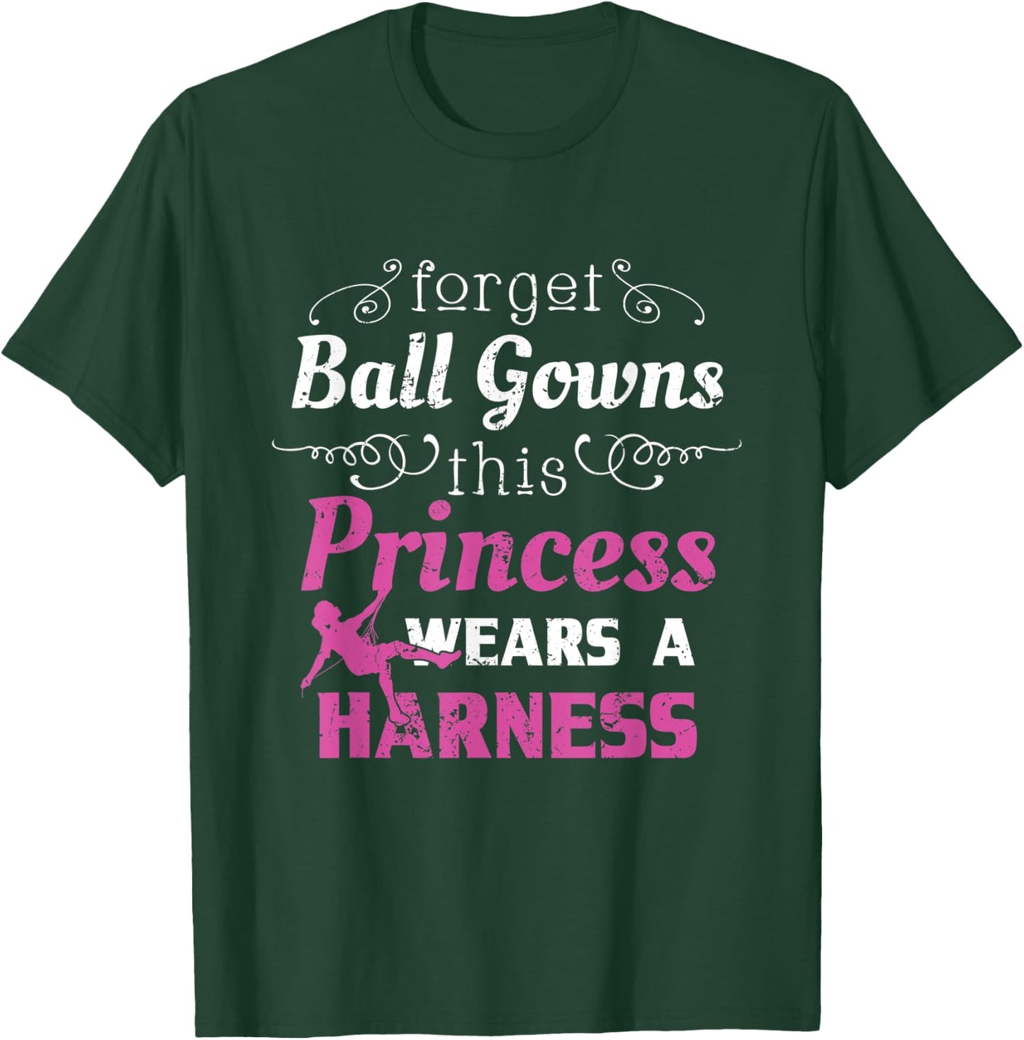 Funny Rock Climbing Shirt Women Girls Forget Ball Gowns T-Shirt - T-Shirt | Forest