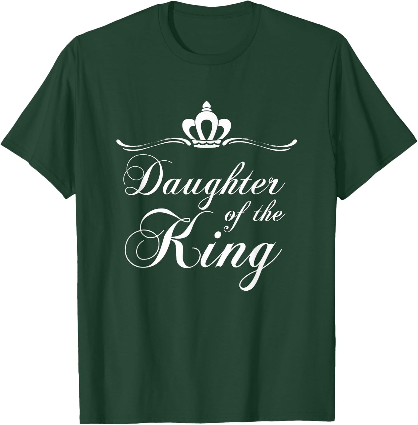 Christian Quote Gift Bible Verse Saying Daughter of the King T-Shirt - T-Shirt | Forest