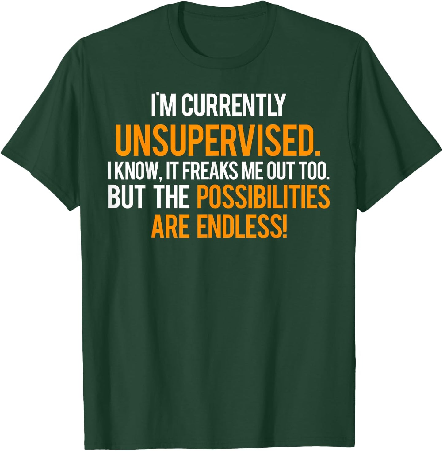 Im Currently Unsupervised T Shirt - Cool sarcastic funny T-Shirt - T-Shirt | Forest