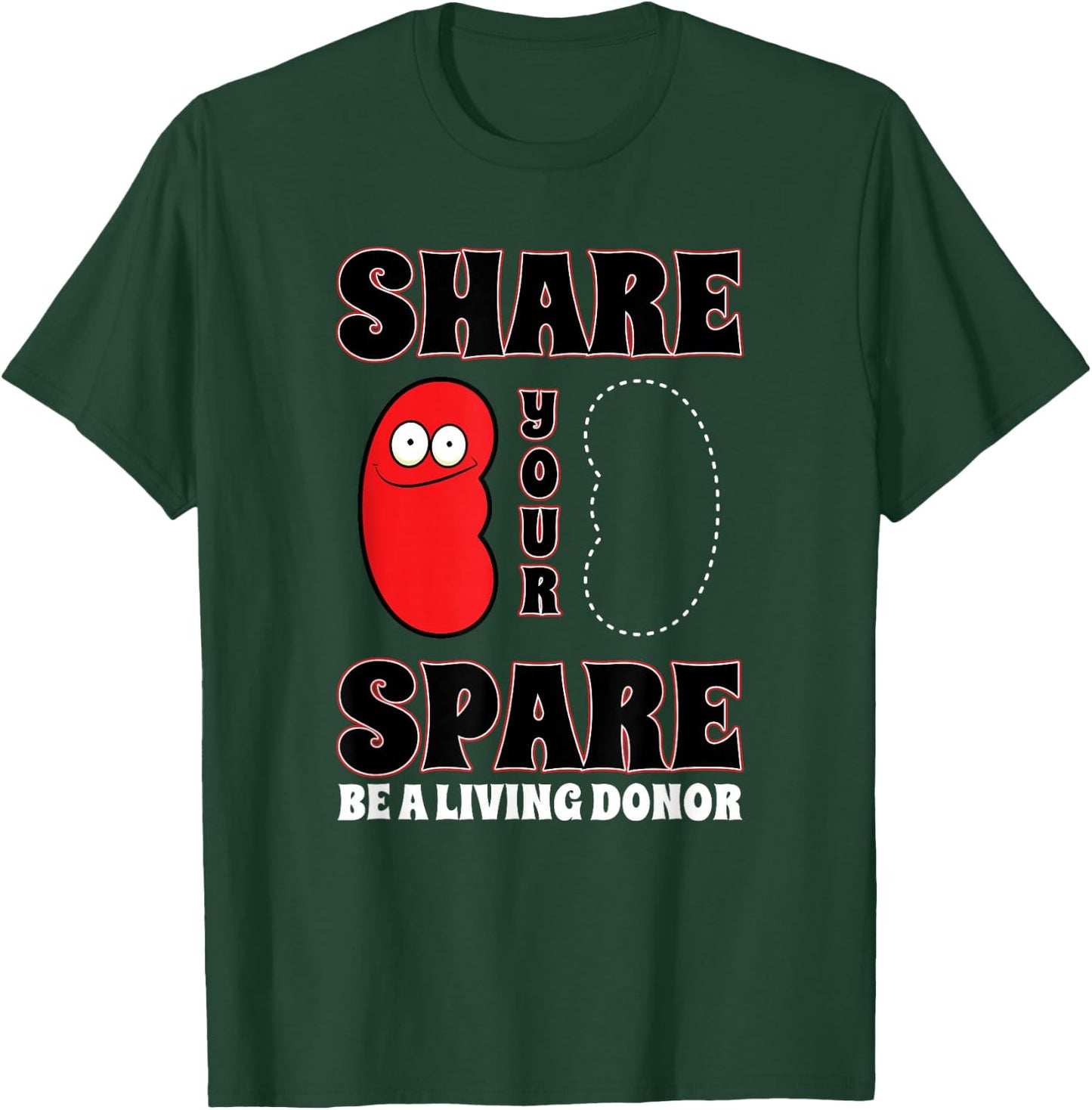 Organ Donation Awareness Share Your Spare Kidney T-Shirt - T-Shirt | Forest