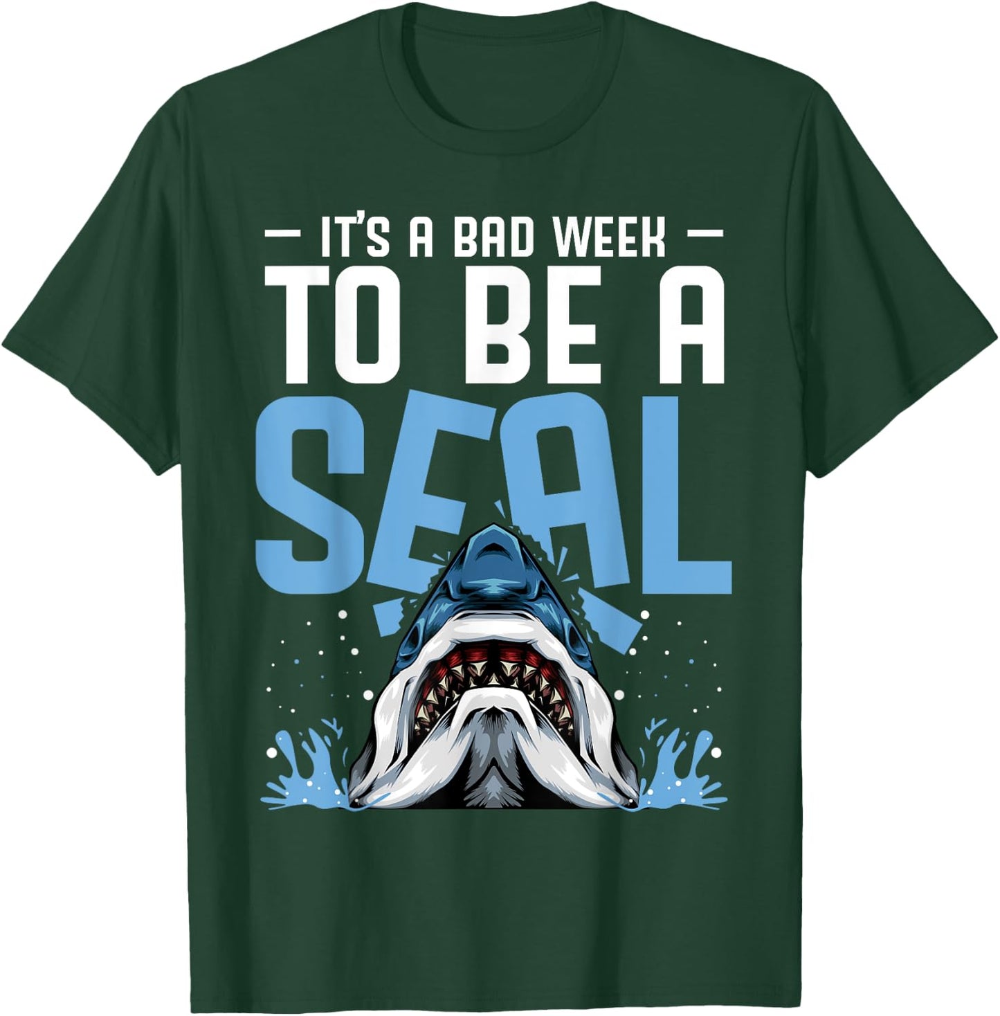 It's A Bad Week To Be A Seal Shark Funny Saying T-Shirt - T-Shirt | Forest