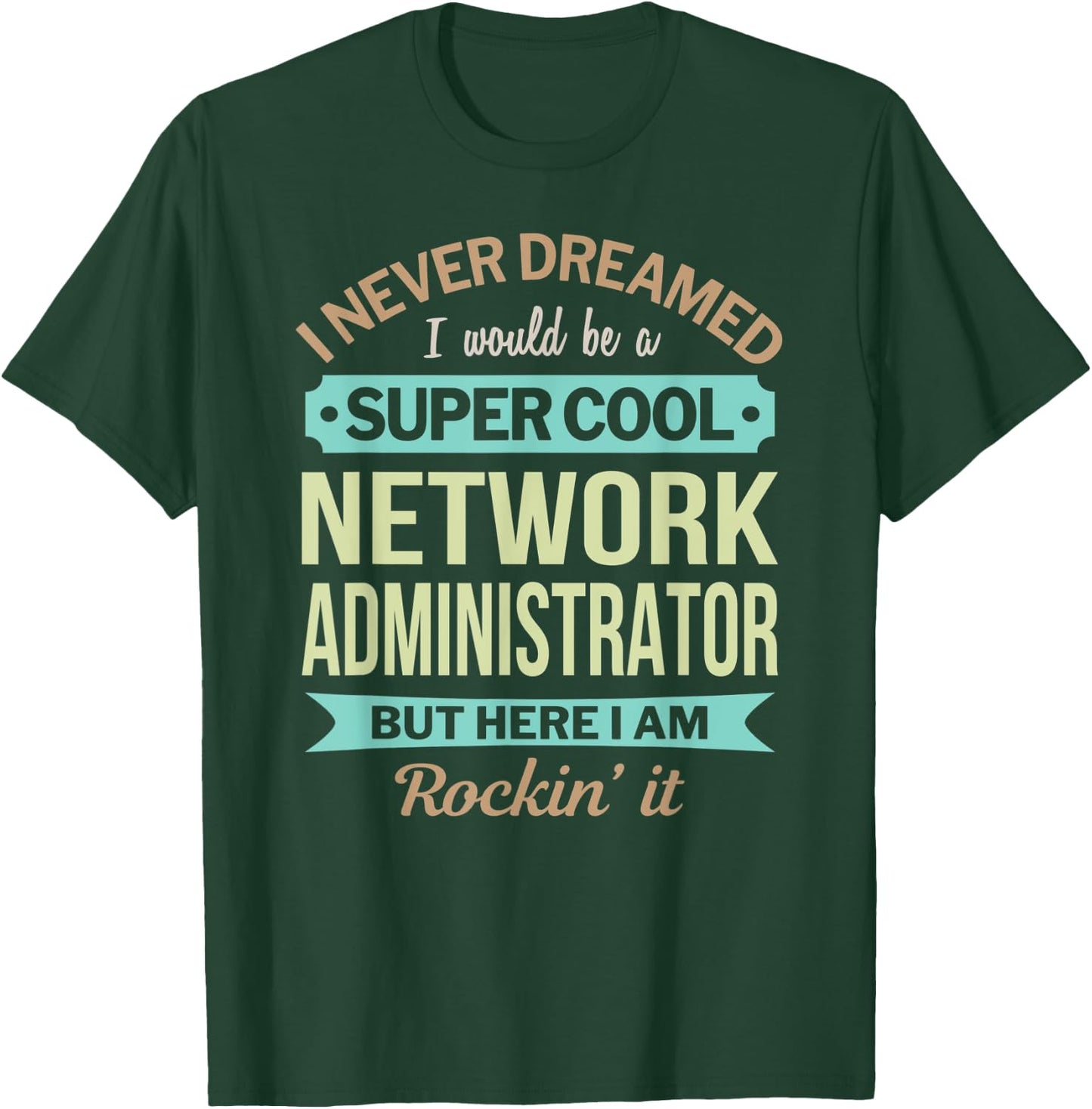 Network Administrator Gift Funny Appreciation T-Shirt - T-Shirt | Forest
