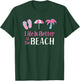 Life is Better at The Beach, Beach Vacation T-Shirt - T-Shirt | Forest
