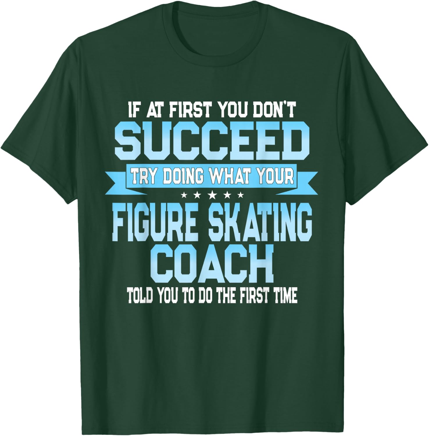 Fun Sport Coach Gift Funny Figure Skating Saying T-Shirt - T-Shirt | Forest