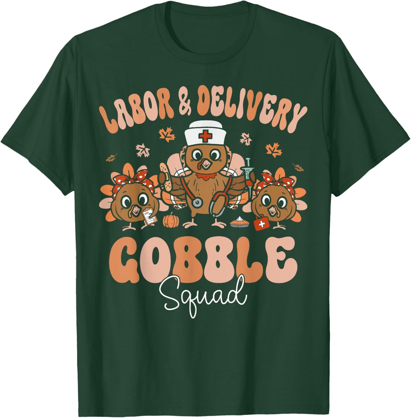 Labor & Delivery Turkey Gobble Squad L&D Nurse Thanksgiving T-Shirt - T-Shirt | Forest