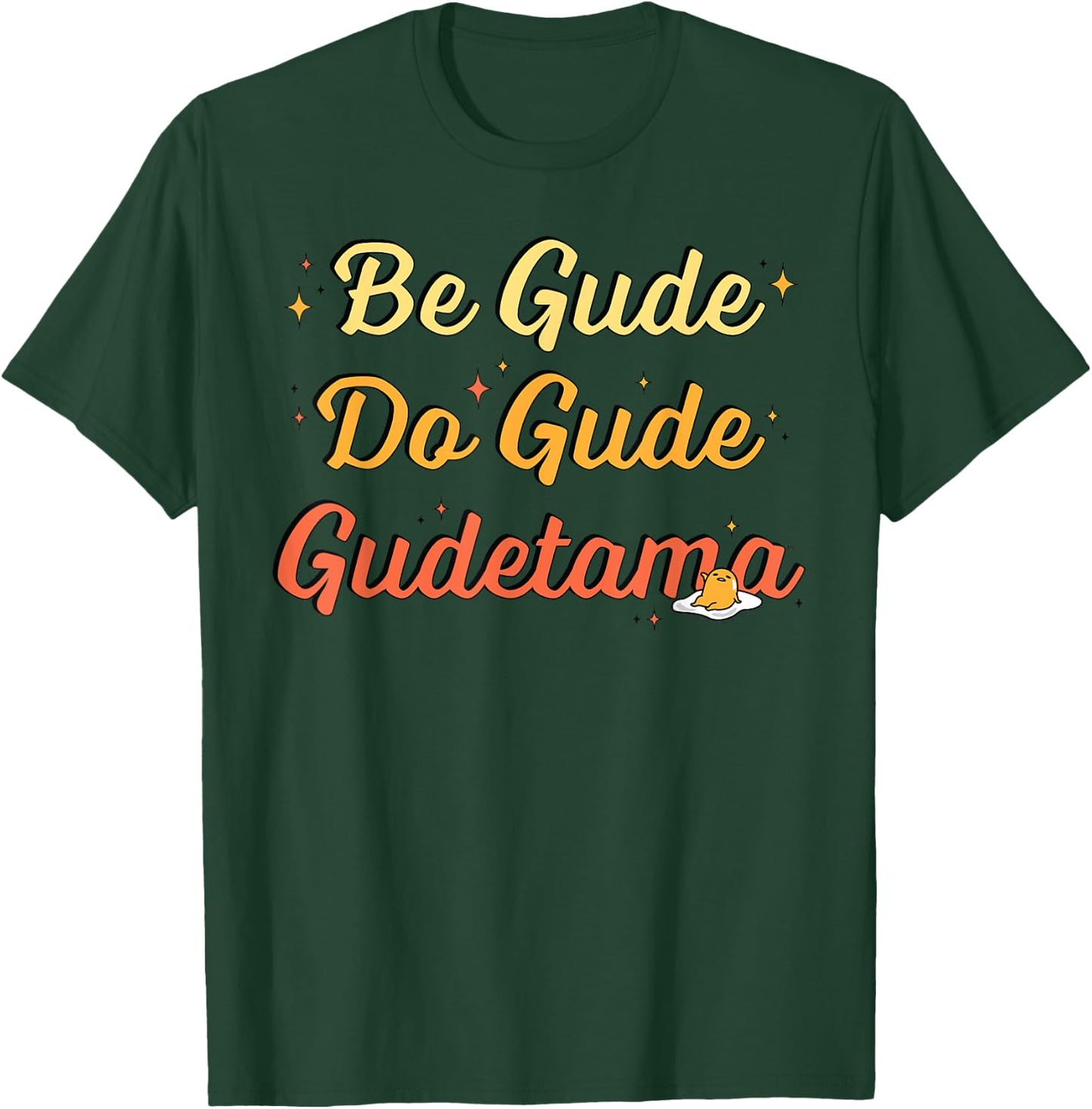 Gudetama The Lazy Egg "Be Gude Do Gude" Be Good Do Good T-Shirt - T-Shirt | Forest