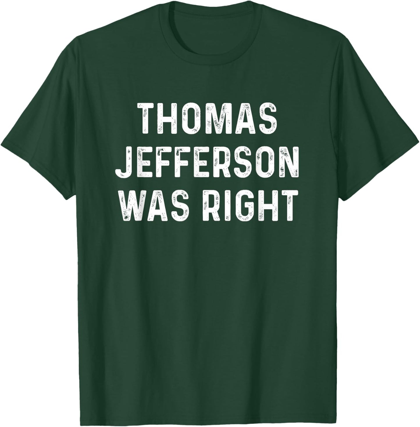 Thomas Jefferson Was Right Wing USA Conservative Libertarian T-Shirt - T-Shirt | Forest