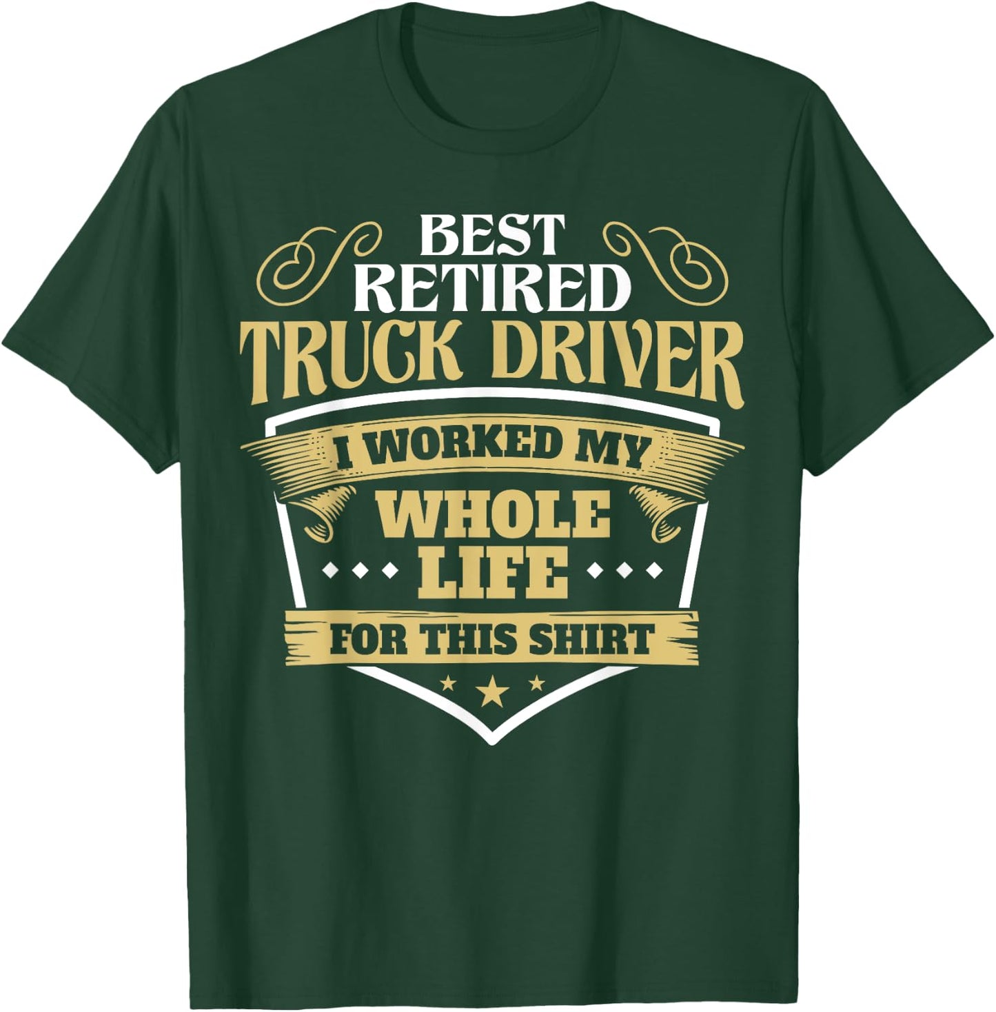 Best Retired Truck Driver Funny Retirement Truck Drivers T-Shirt - T-Shirt | Forest