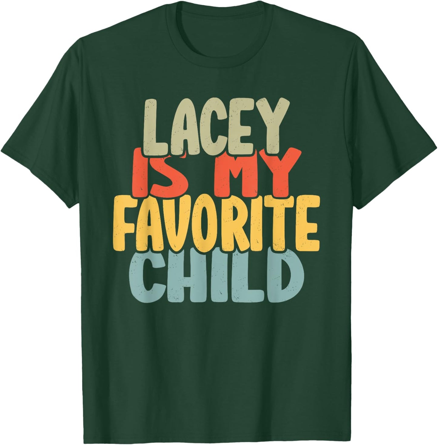 Lacey Is My Favorite Child Funny Shirt From Lacey T-Shirt - T-Shirt | Forest