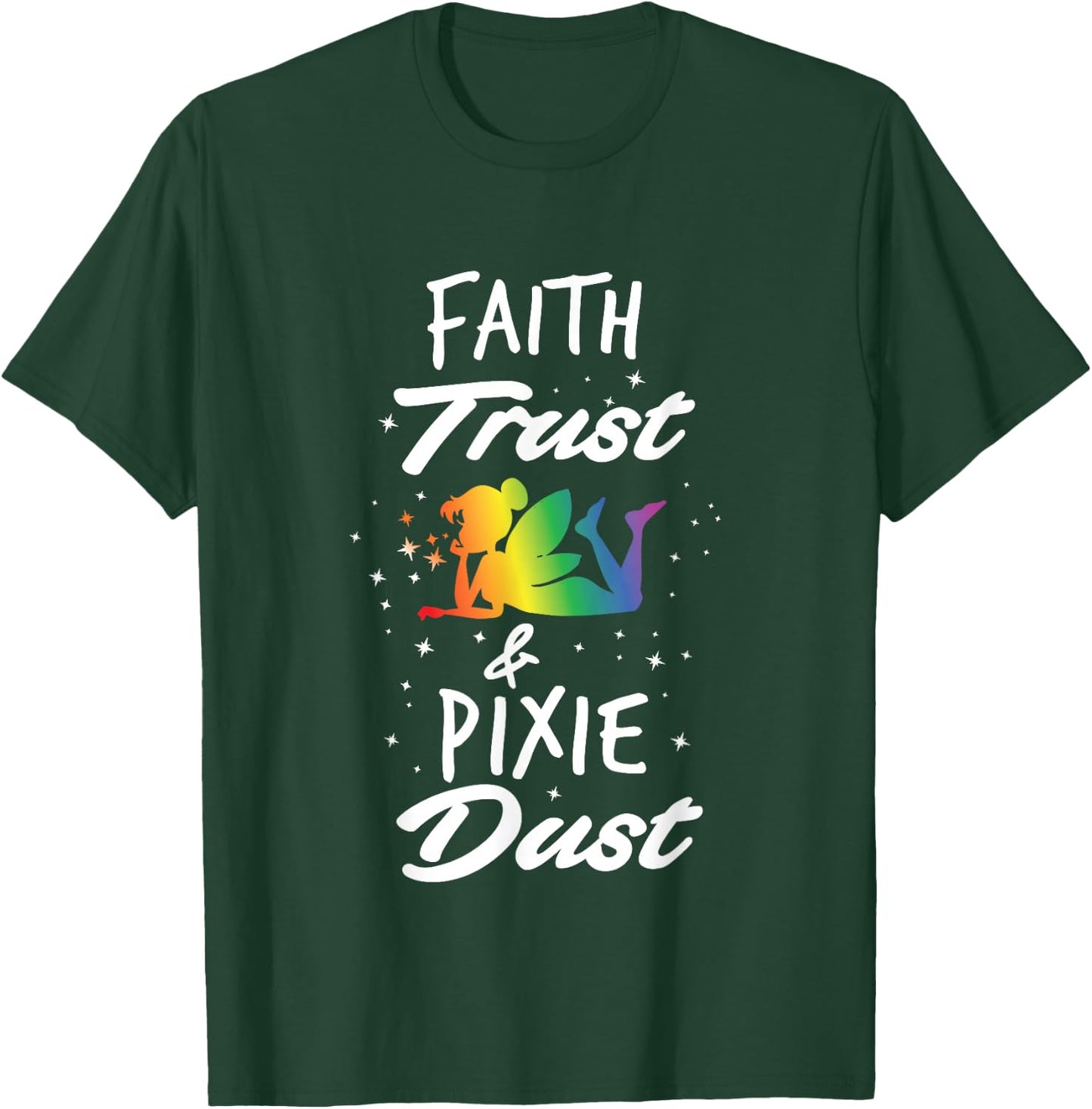 Faith Trust And Pixie Dust Fairy T-Shirt - T-Shirt | Forest