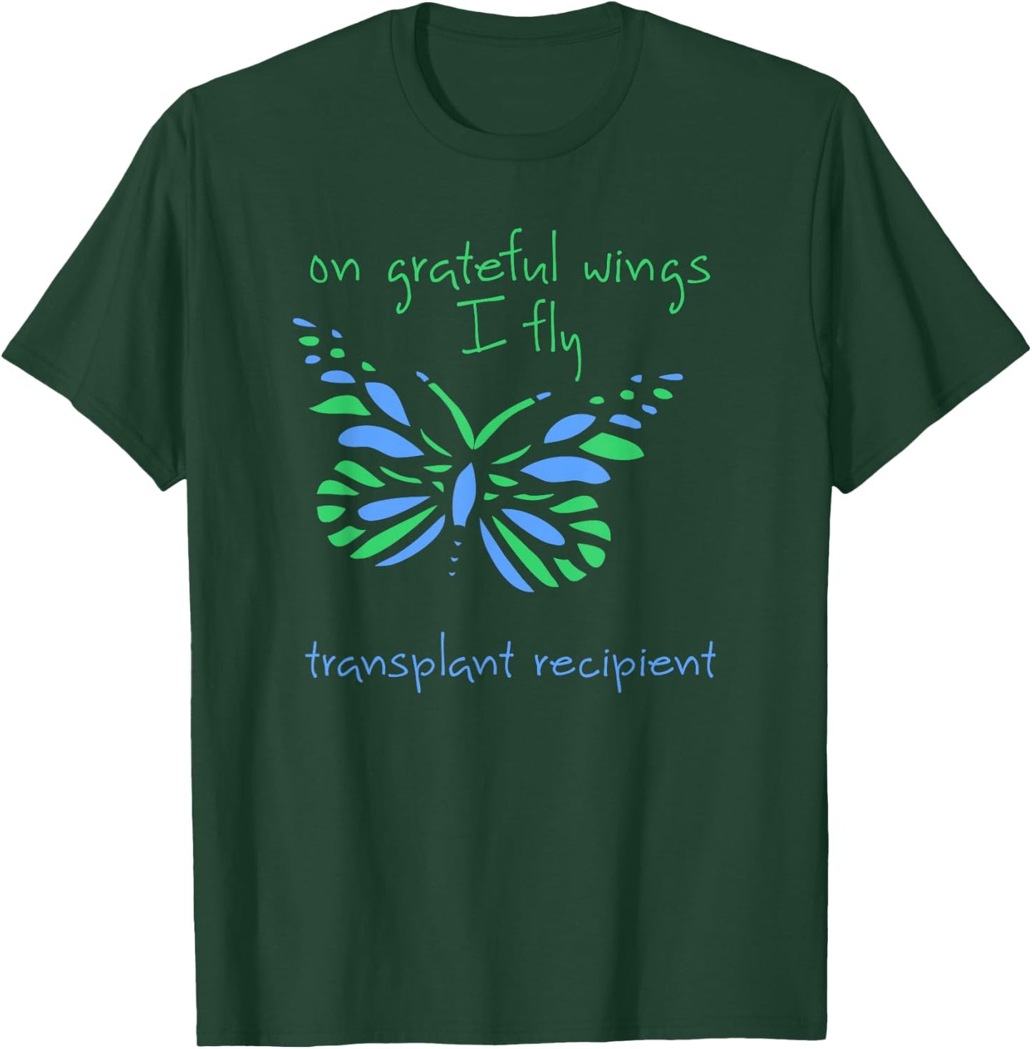 On Grateful Wings I Fly a Transplant Recipient and Butterfly T-Shirt - T-Shirt | Forest