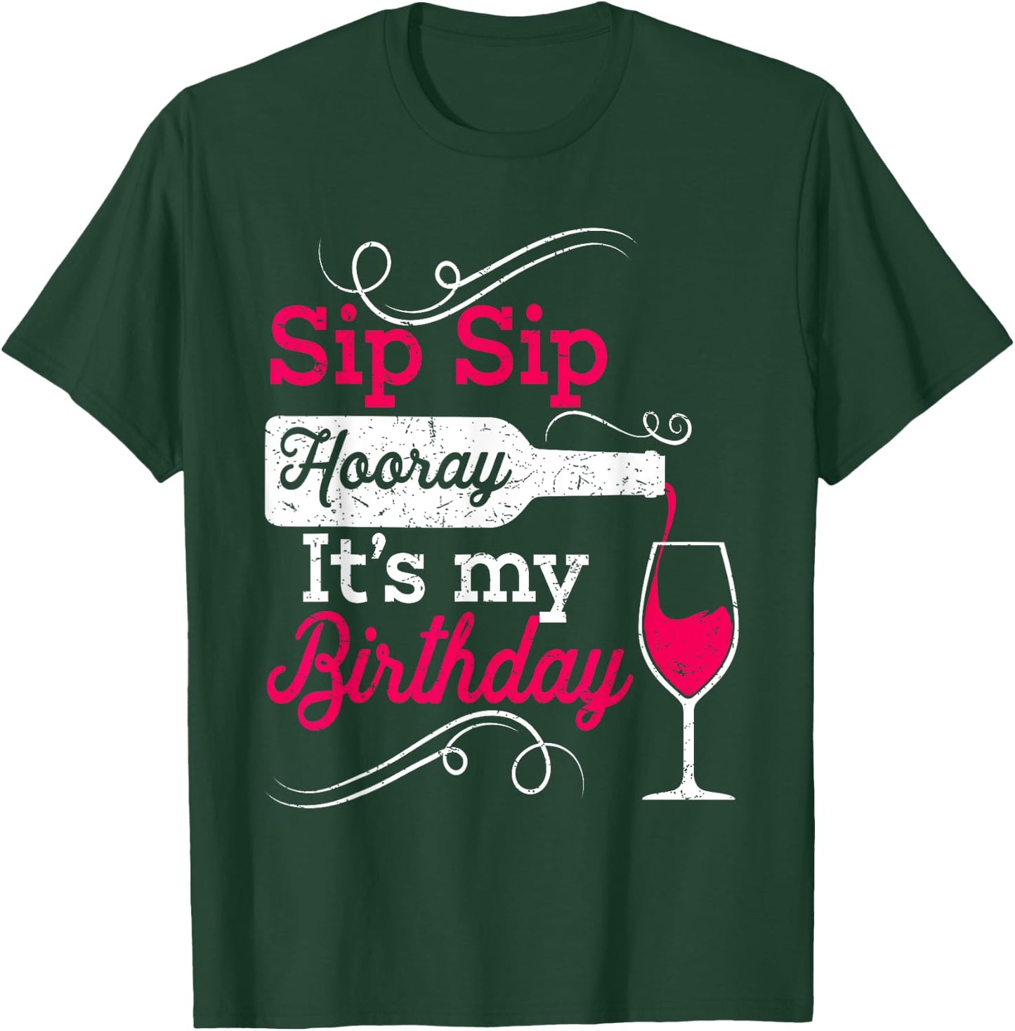 Sip Sip Hooray It's My Birthday Funny Wine Lover Drinking T-Shirt - T-Shirt | Forest