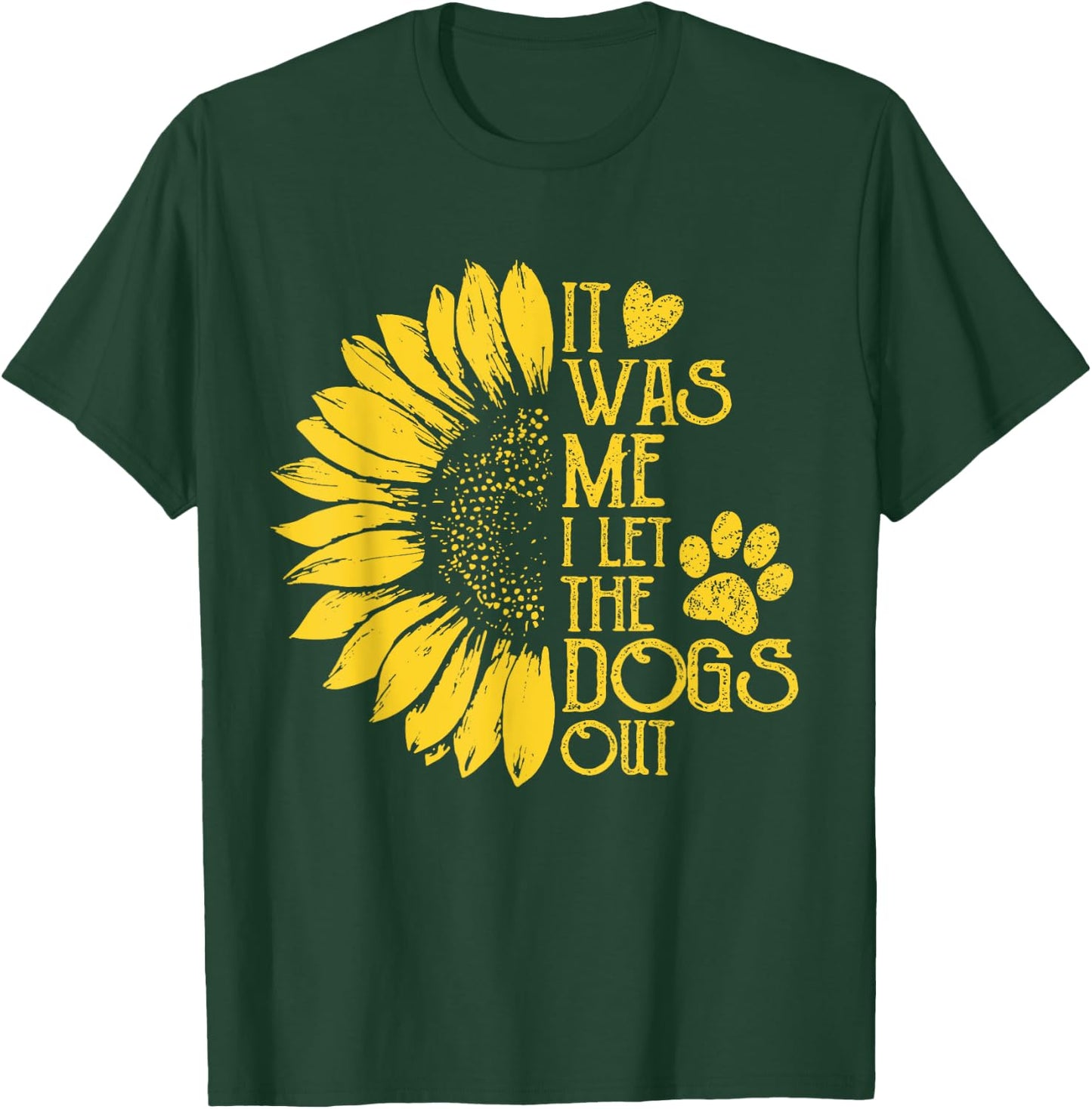 it was me i let the dogs out , Funny Puppy Lover Gift T-Shirt - T-Shirt | Forest