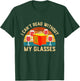 I can't read without my glasses Passover 4 cups Wine Haggada T-Shirt - T-Shirt | Forest