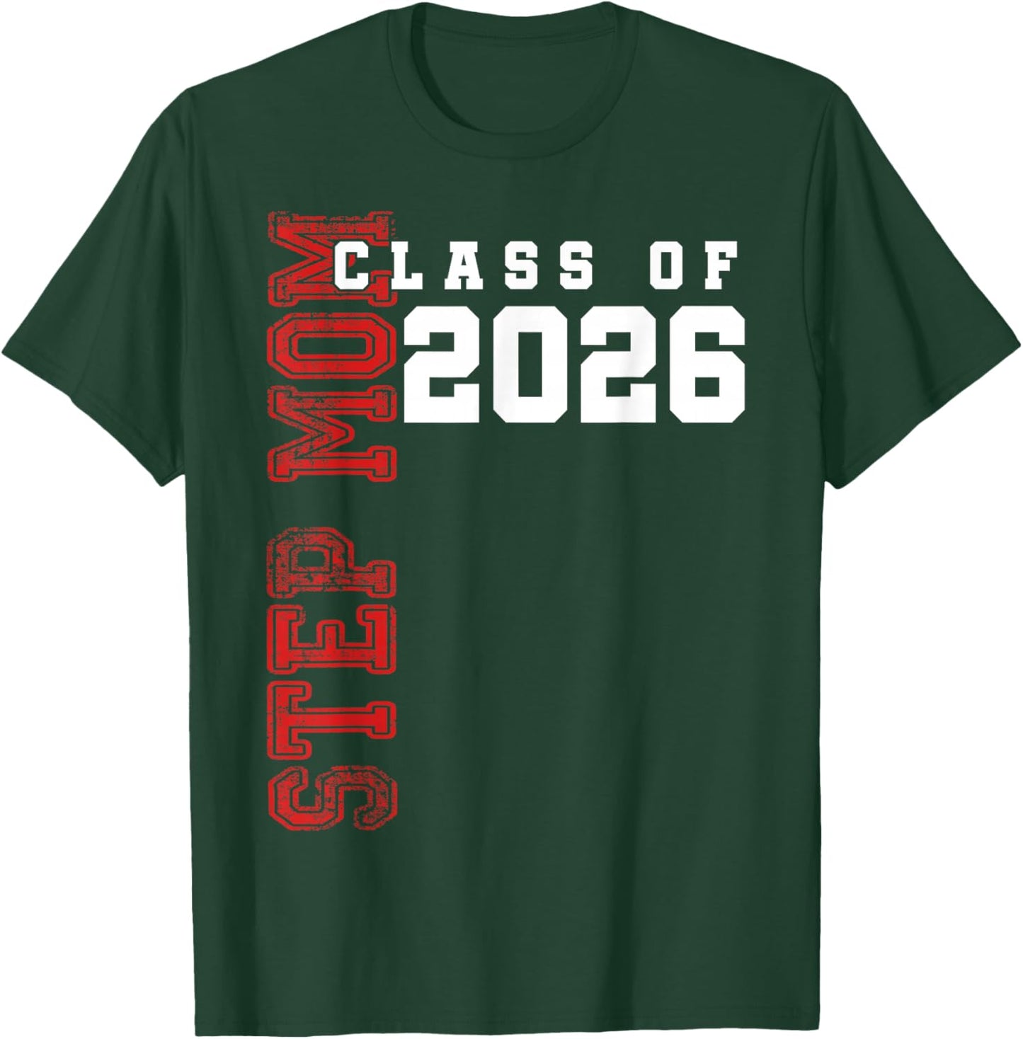 Proud Step Mom of A 2026 Graduate Class of 2026 Graduation T-Shirt - T-Shirt | Forest