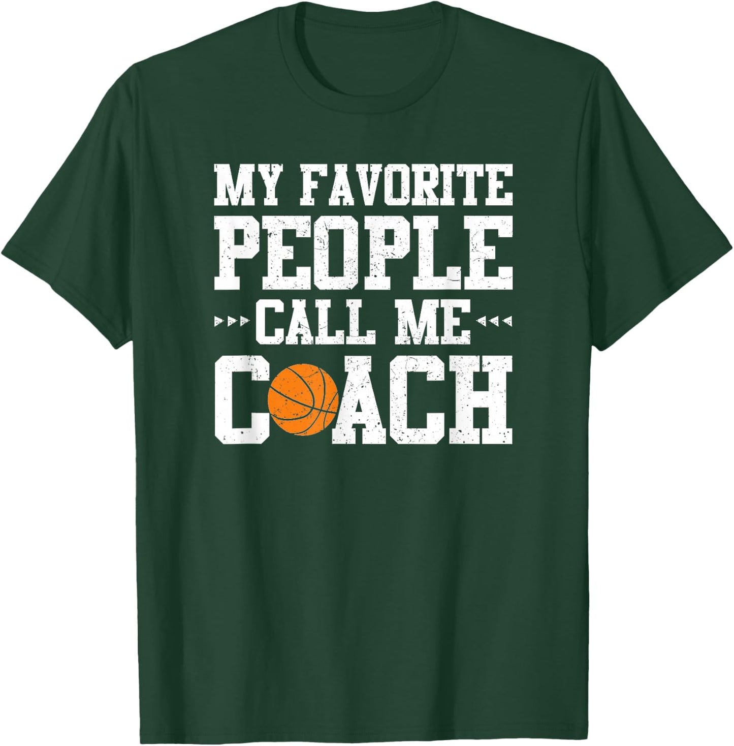 My Favorite People Call Me Coach Funny Basketball T-Shirt - T-Shirt | Forest