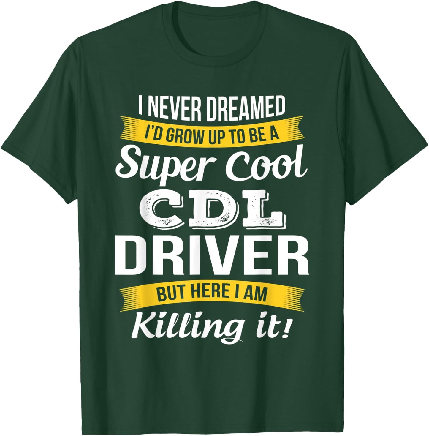 CDL Driver Funny Gift T-Shirt - T-Shirt | Forest