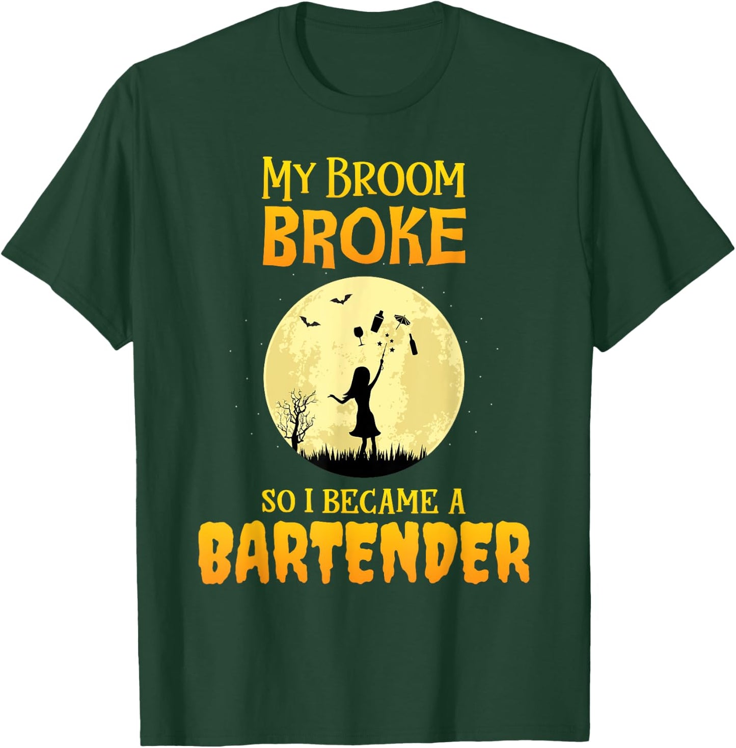 My Broom Broke So I Became a Bartender Funny Witch T-Shirt - T-Shirt | Forest