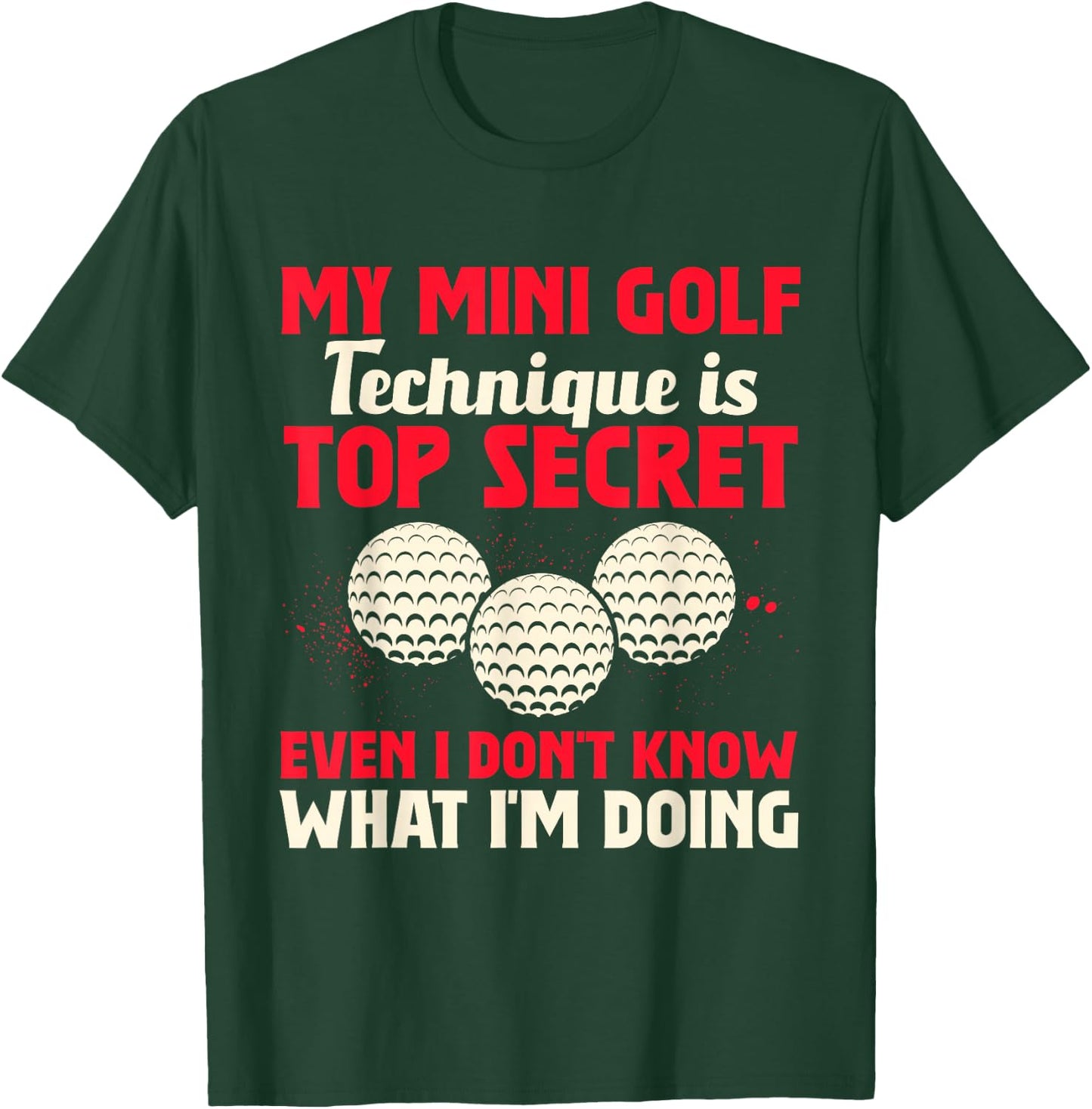 My Mini Golf Technique Is Top Secret Miniature Golf T-Shirt - T-Shirt | Forest