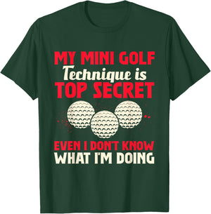 My Mini Golf Technique Is Top Secret Miniature Golf T-Shirt - T-Shirt | Forest
