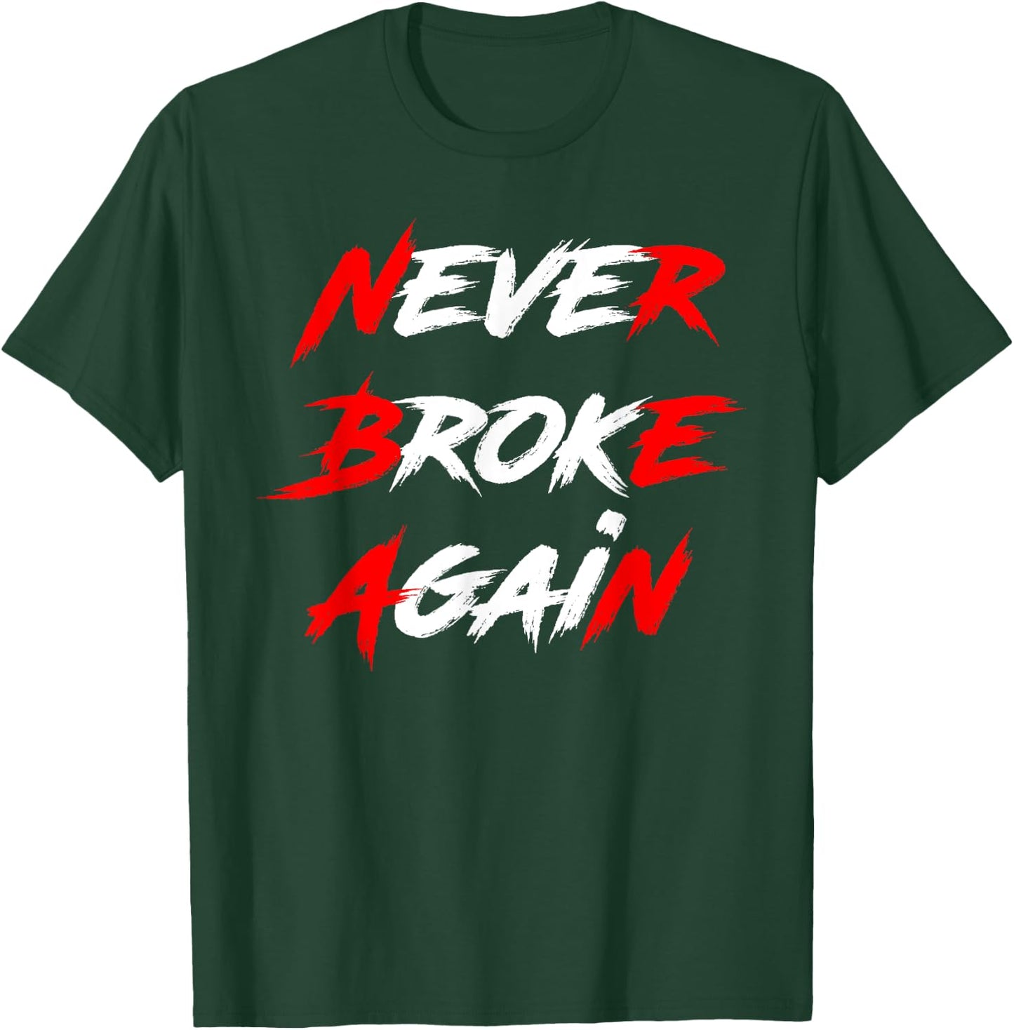 Never Broke Again Hustle & Grind Motivational T-Shirt - T-Shirt | Forest
