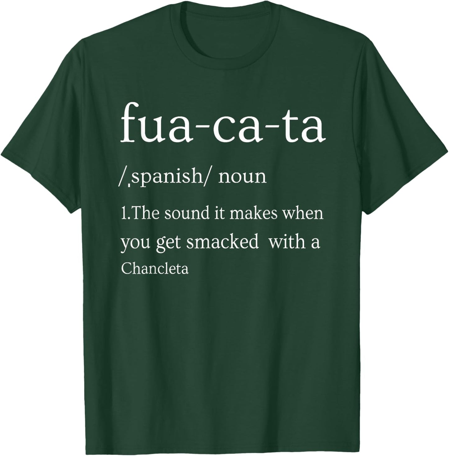 Fuacata,the sounds when get smacked with a chancleta T-Shirt - T-Shirt | Forest