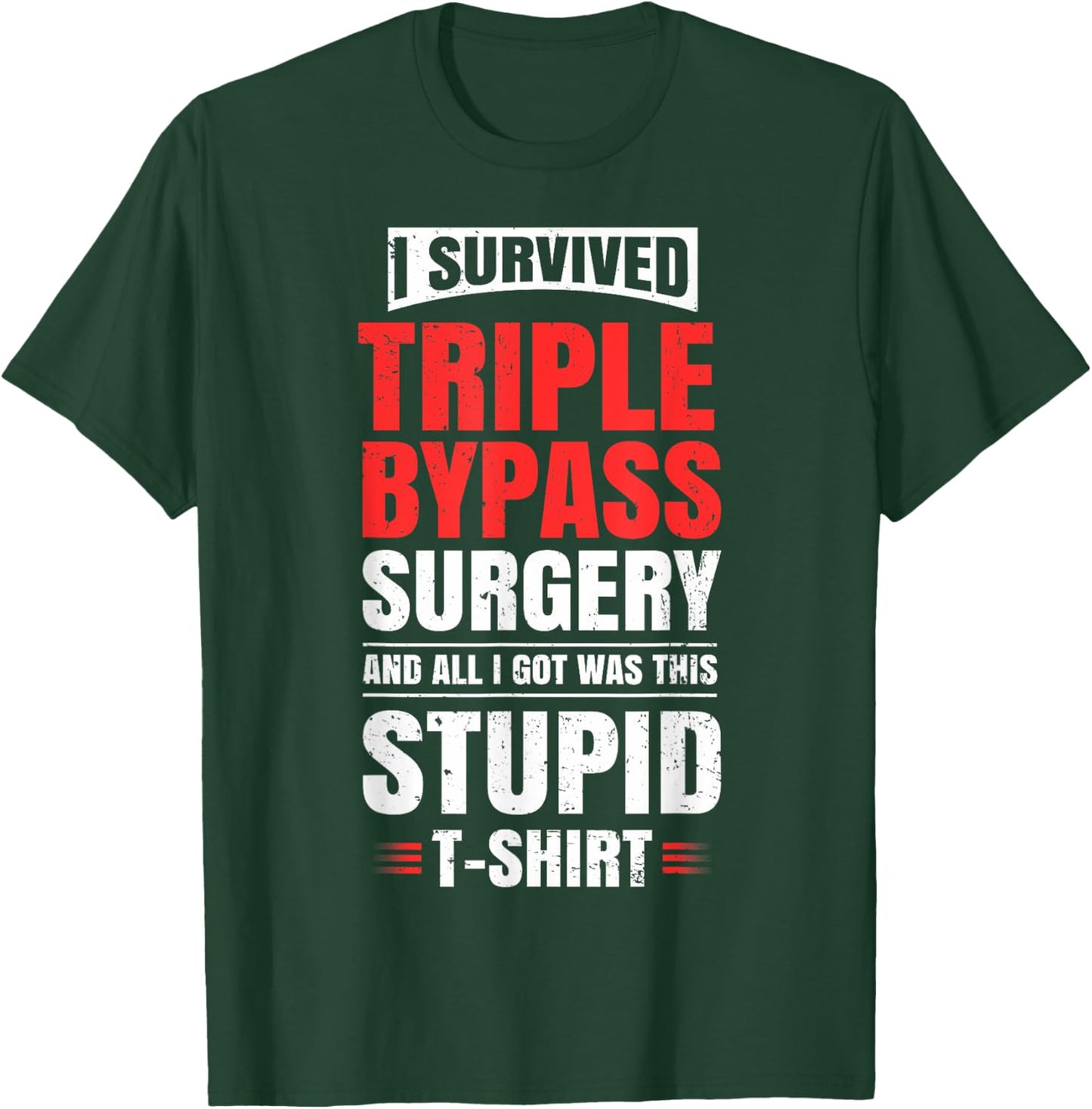 Triple Bypass Surgery Survivor Recovery Humor Get Well Gift T-Shirt - T-Shirt | Forest