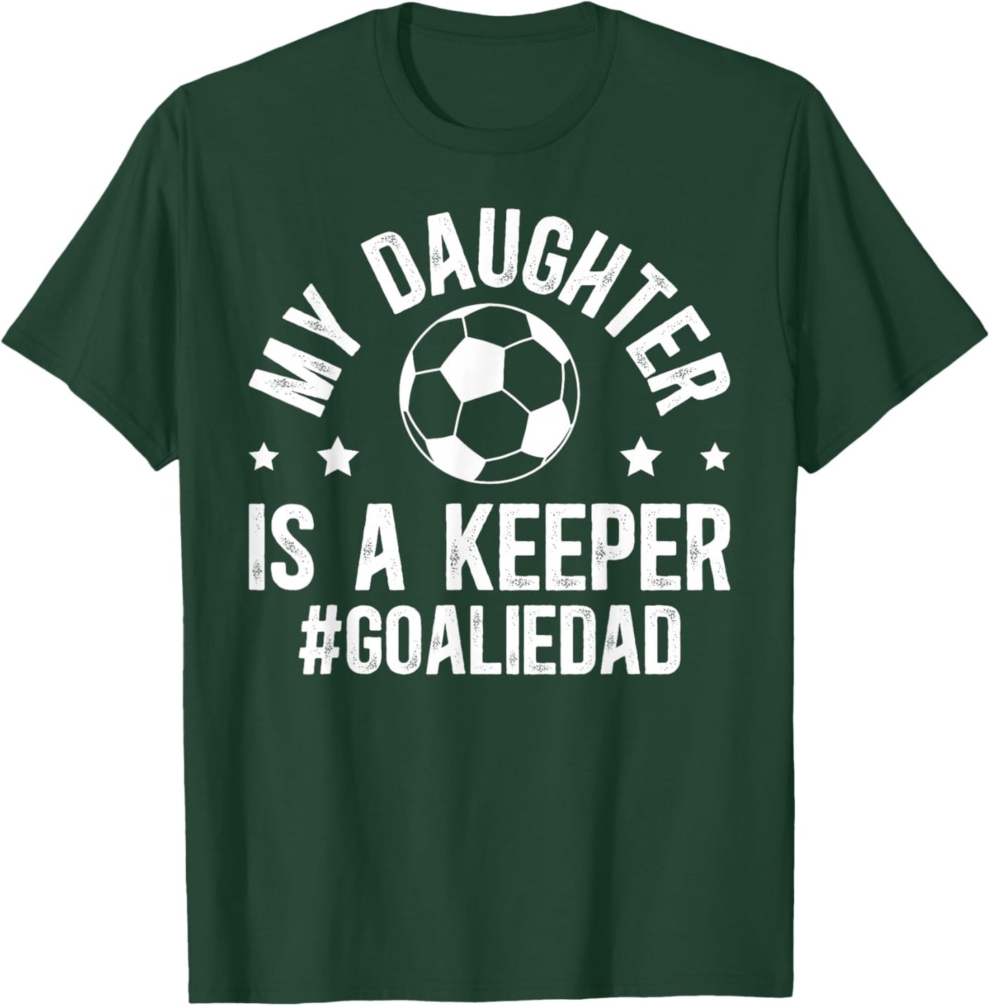 My Daughter is A Soccer Goalkeeper Dad Soccer Goalie Dad T-Shirt - T-Shirt | Forest