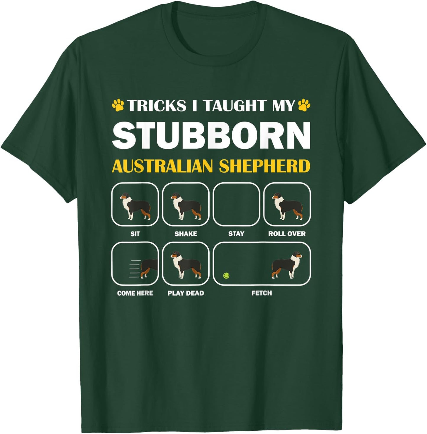 Stubborn Australian Shepherd Dog Tricks Training Gift T-Shirt - T-Shirt | Forest